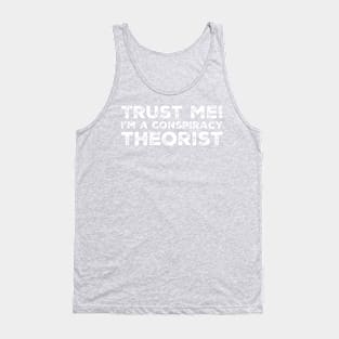 Trust Me I'm a Conspiracy Theorist Tank Top